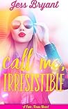 Call Me, Irresistible by Jess Bryant