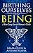 Birthing Ourselves into Being: a Year Long Sacred Women's Circle