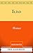 Iliad: By Homer - Illustrated