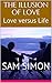 THE ILLUSION OF LOVE: Love versus Life