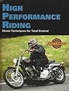 High Performance Riding: Street Techniques for Total Control (Motorcycle Riders Club Library) High Performance Riding: Street Techniques for Total Control (Motorcycle Riders Club Library)