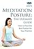 Meditation Posture: The Ultimate Guide, How To Find the Best Posture for Your Practice