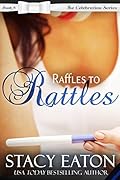 Raffles to Rattles: A Father’s Day Holiday Surprise Pregnancy Exotic Dancer Paramedic Small-Town Sweet Romance