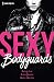 Sexy bodyguards : Sexy et... Mystérieux - Sexy et... Protecteur - Sexy et... Envoûtant