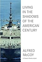 In the Shadows of the American Century: The Rise and Decline of US Global Power (Dispatch Books)