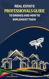 Real Estate Professional's Guide to Drones and How to Implement Them
