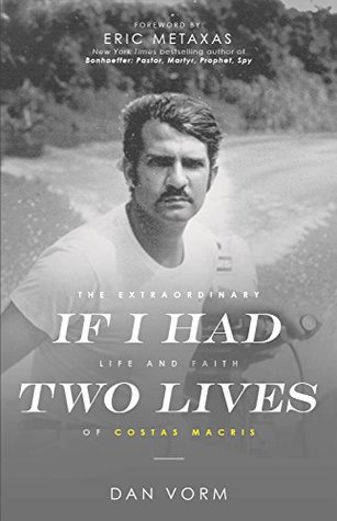 If I Had Two Lives: The Extraordinary Life and Faith of Costas Macris (Kindle Edition)