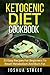 Ketogenic Diet Cookbook: 25 Easy Recipes For Beginners To Reset Metabolism And Burn Fat (Fat Loss, Diets, Weight Loss, Hapinness)