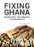 Fixing Ghana: Removing The ...