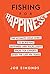 Fishing For Happiness by Joe Simonds Fishing For Happiness by Joe Simonds