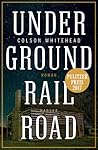 Underground Railroad by Colson Whitehead