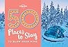 50 Places To Stay To Blow Your Mind 1 (Lonely Planet)