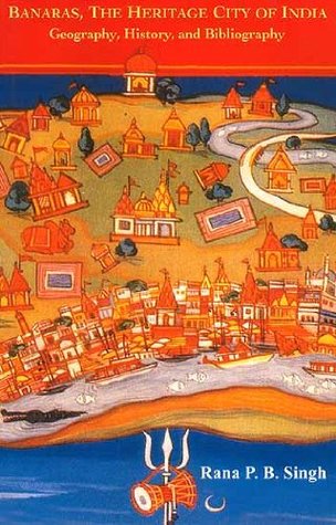 Banaras, The Heritage City of India: Geography, History, and Bibliography (Hardcover)