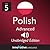 Learn Polish - Level 5: Advanced: Volume 2 (Innovative Language Series - Learn Polish from Absolute Beginner to Advanced Book 6)