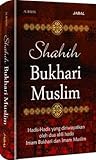 Shahih Bukhari Muslim (Hadis-hadis yang diriwayatkan oleh 2 ahli hadis Imam Bukhari & Imam Muslim) Shahih Bukhari Muslim (Hadis-hadis yang diriwayatkan oleh 2 ahli hadis Imam Bukhari & Imam Muslim)