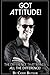 Got Attitude!: The Difference That Makes All The Difference!