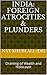 INDIA: Foreign Atrocities & Plunders: Draining of Wealth and Holocaust (Books on India Book 3)
