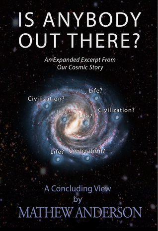 Is Anybody Out There?: An Expanded Excerpt From Our Cosmic Story