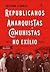 Republicanos, Anarquistas e Comunistas no Exílio (1927-1936)