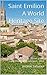 Saint Emilion A World Heritage Site: Travel guide Saint Emilion, Jurisdiction - 2018