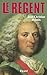 Le Régent (Biographies Historiques) (French Edition)