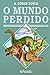 O mundo perdido (Professor Challenger #01)