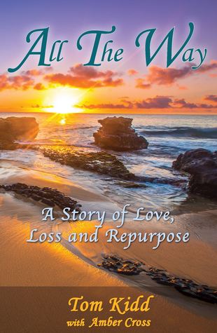 All the Way: A Story of Love, Loss and Repurpose