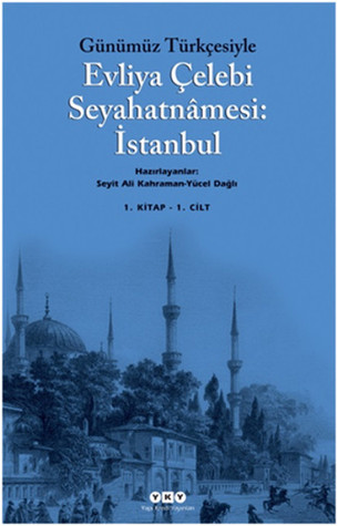 Günümüz Türkçesiyle Evliyâ Çelebi Seyahatnâmesi: 1. Kitap - 2 Cilt (İstanbul)