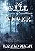 The Fall of Never by Ronald Malfi