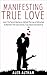 Manifesting True Love: Lear...