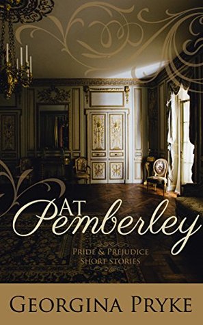At Pemberley: 3 Pride & Prejudice Short Stories (Kindle Edition)
