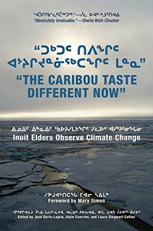 "The Caribou Taste Different Now": Inuit Elders Observe Climate Change (Paperback)