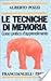 Le tecniche di memoria - Corso pratico d'apprendimento
