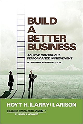 Build a Better Business: Achieve Continuous Performance Improvement with Columbia Management System