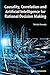 CAUSALITY, CORRELATION AND ARTIFICIAL INTELLIGENCE FOR RATIONAL DECISION MAKING