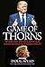 Game of Thorns: The Inside Story of Hillary Clinton's Failed Campaign and Donald Trump's Winning Strategy