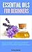 Essential Oils for Beginner...