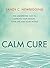 Calm Cure: Heal the Hidden ...