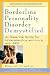 Borderline Personality Disorder Demystified: An Essential Guide for Understanding and Living with BPD