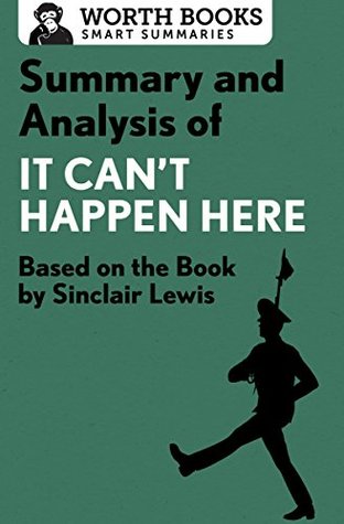 Summary and Analysis of It Can't Happen Here: Based on the Book by Sinclair Lewis (Smart Summaries)