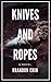 Knives and Ropes