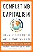 Completing Capitalism: Heal Business to Heal the World