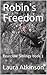 Robin's Freedom by Laura Atkinson