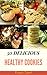 Healthy Cookies Recipe : 50 Delicious of Healthy Cookies (Healthy Cookies, Super Healthy Cookies, Healthy Cookies Recipes, Healthy Cookies Cookbooks) (Karen Gant Recipes Cookbook No.6)