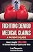 Fighting Denied Medical Claims, A Patient's Guide by Lee Trawick