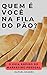 Quem é Você na Fila do Pão?: O Guia Rápido do Marketing Pessoal (Guias Rápidos) (Portuguese Edition)