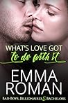 What's Love Got To Do With It (Bad Boys, Billionaires & Bachelors #2)