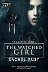 The Watched Girl by Rachel Rust
