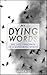 My Dying Words: The Last Thoughts Of A Wandering Mystic