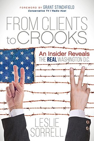 From Clients to Crooks: An Insider Reveals the Real Washington D.C. (Kindle Edition)